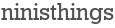 ninisthings